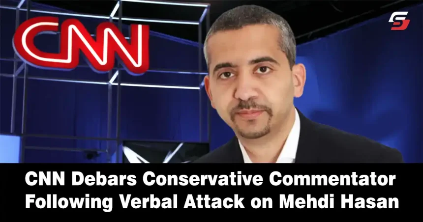 CNN Debars Conservative Commentator Following Verbal Attack on Mehdi Hasan