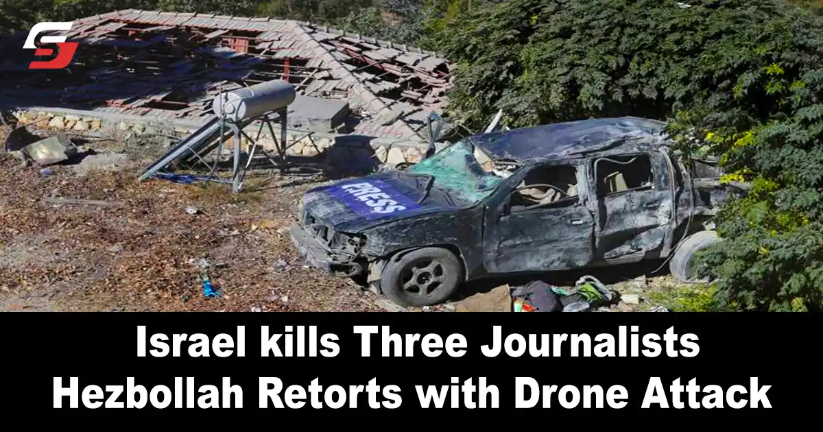 Israel kills Three Journalists; Hezbollah Retorts With Drone Attack