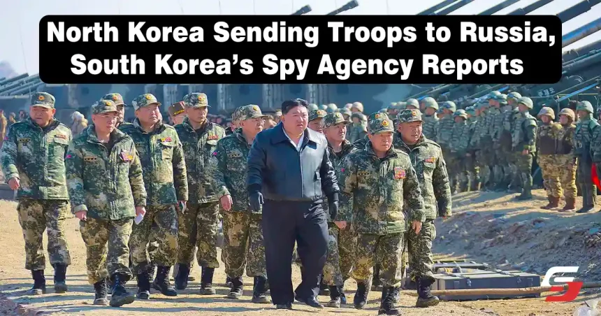 North Korea Sending Troops to Russia, South Korea’s Spy Agency Reports