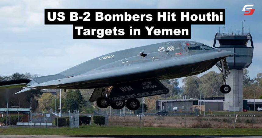 US B-2 Bombers Hit Houthi targets in Yemen, Striking Weapons Storage