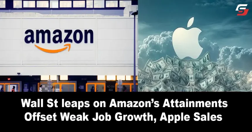 Wall St Leaps on Amazon’s Attainments Offset Weak Job Growth, Apple sales