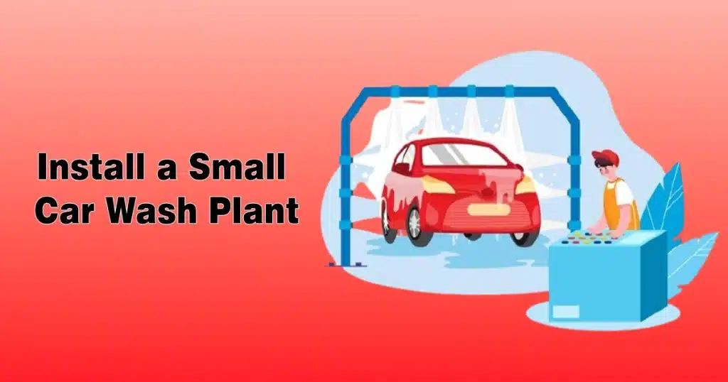 Install a Small Car Wash Plant