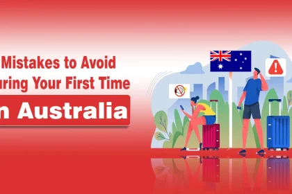 Mistakes to Avoid During Your First Time in Australia