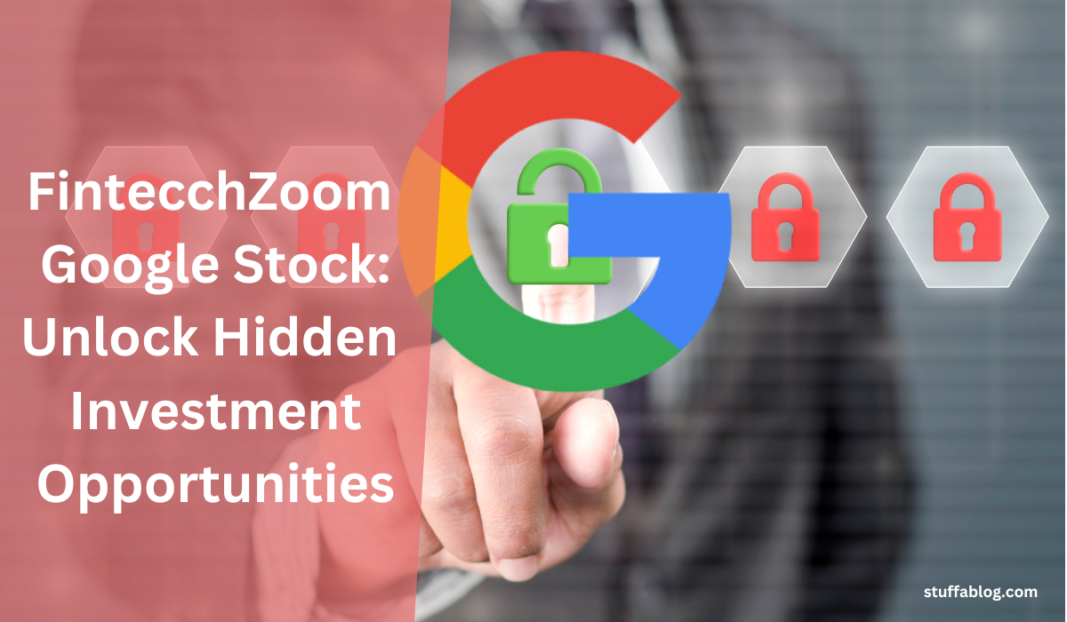 Invest Smart: Fintechzoom Google Stock Insights Revealed!