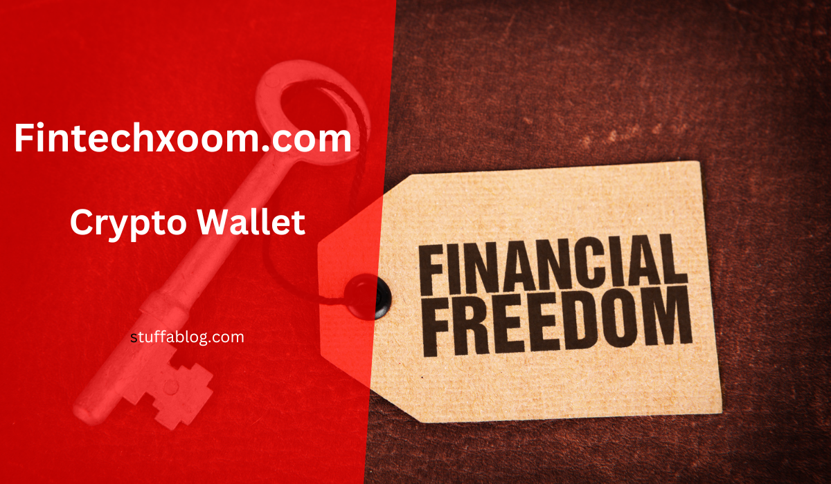 Fintechzoom.Com Crypto Walletc- Your Guide to Financial Freedom