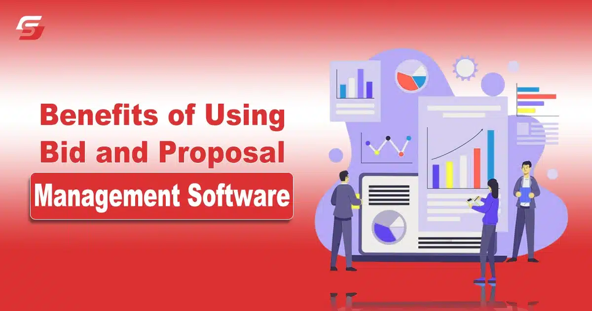 The Benefits of Using Bid and Proposal Management Software for Businesses