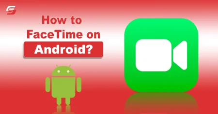 How to FaceTime on Android?
