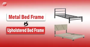 Metal Bed Frame vs Upholstered Bed Frame: Which Type Best Suits You Metal Bed Frame vs Upholstered Bed Frame