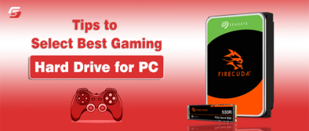 Tips to Select Best Gaming Hard Drive for PC