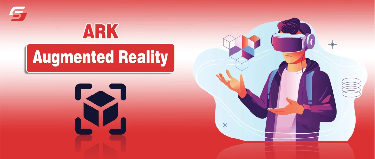 Inside ARK Augmented Reality: How It’s Changing Digital Experiences ARK Augmented Reality