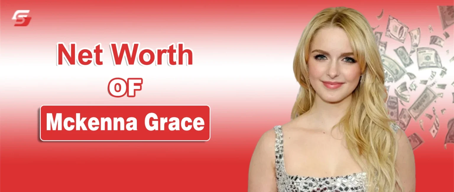 Mckenna Grace 2025 net worth including films, TV, and music earnings