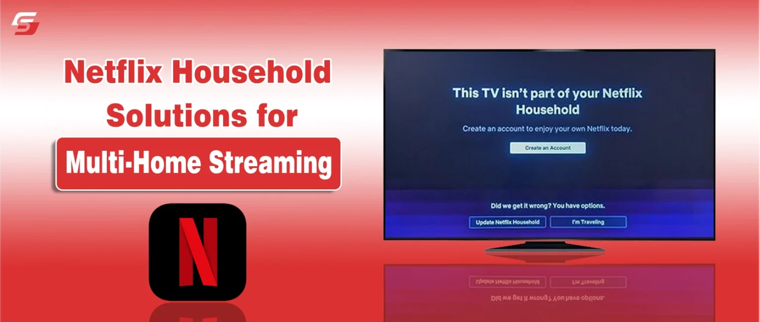 Guide to Netflix household solutions and multi-home streaming tips