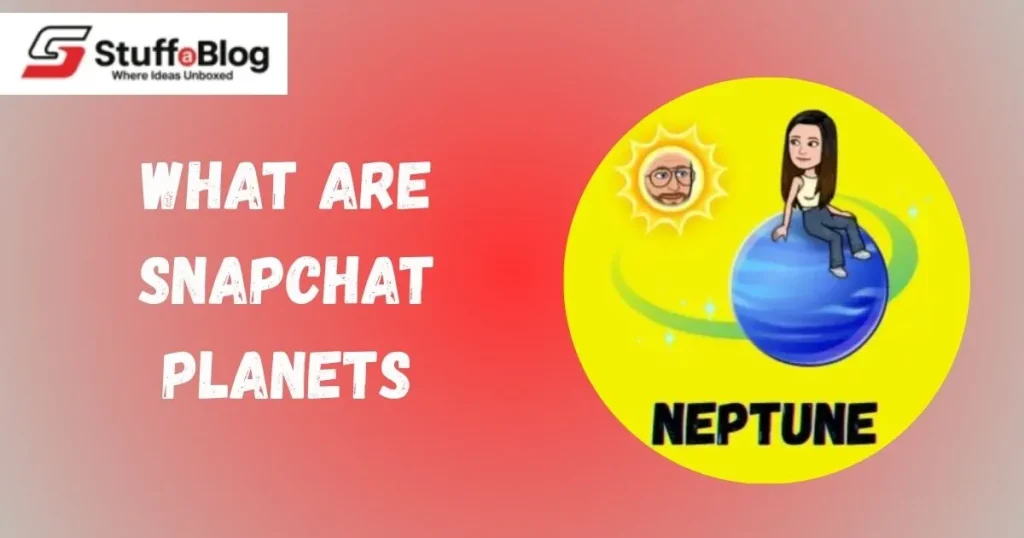 What Are Snapchat Planets