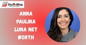 Anna Paulina Luna Net Worth, Bio, Family, Personal And Professional Life, Career, And More Anna Paulina Luna Net Worth