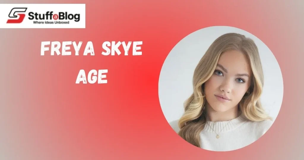 Freya Skye Age
