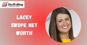 Lacey Swope Net Worth, Bio, Family, Personal And Professional Life, Career, And More Lacey Swope Net Worth