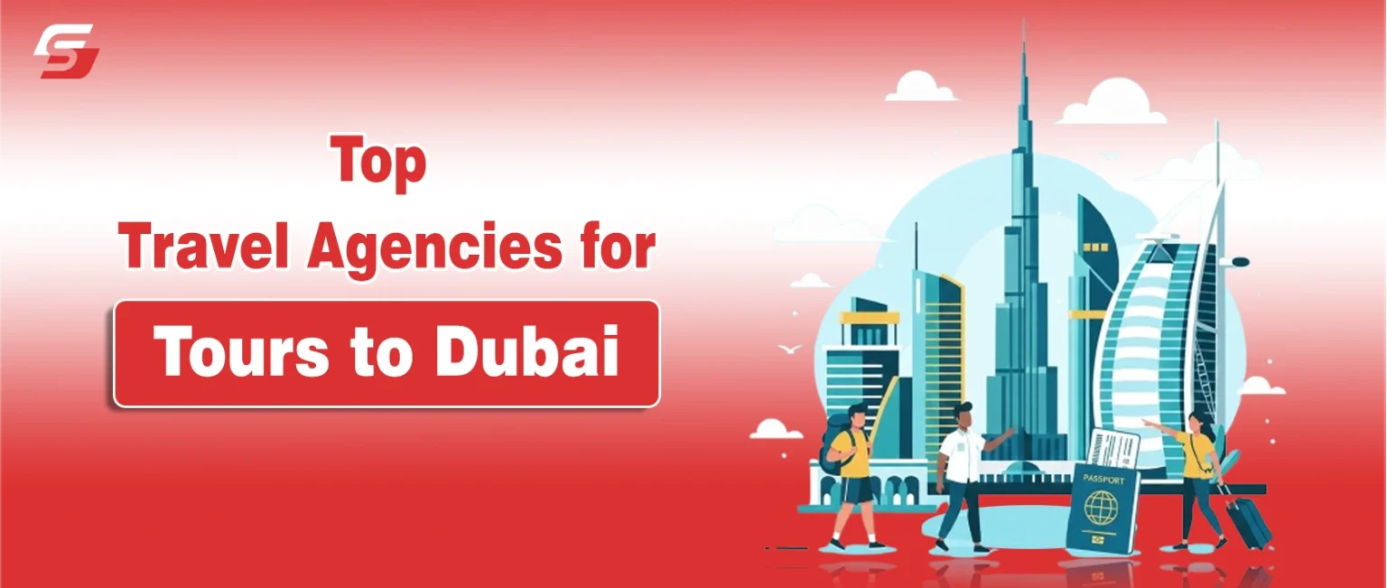 Top Travel Agencies for Tours to Dubai