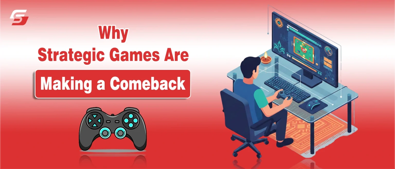 Why Strategic Games Are Making a Comeback in the Digital Era Why Strategic Games Are Making a Comeback in the Digital Era