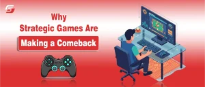 Why Strategic Games Are Making a Comeback in the Digital Era Why Strategic Games Are Making a Comeback in the Digital Era