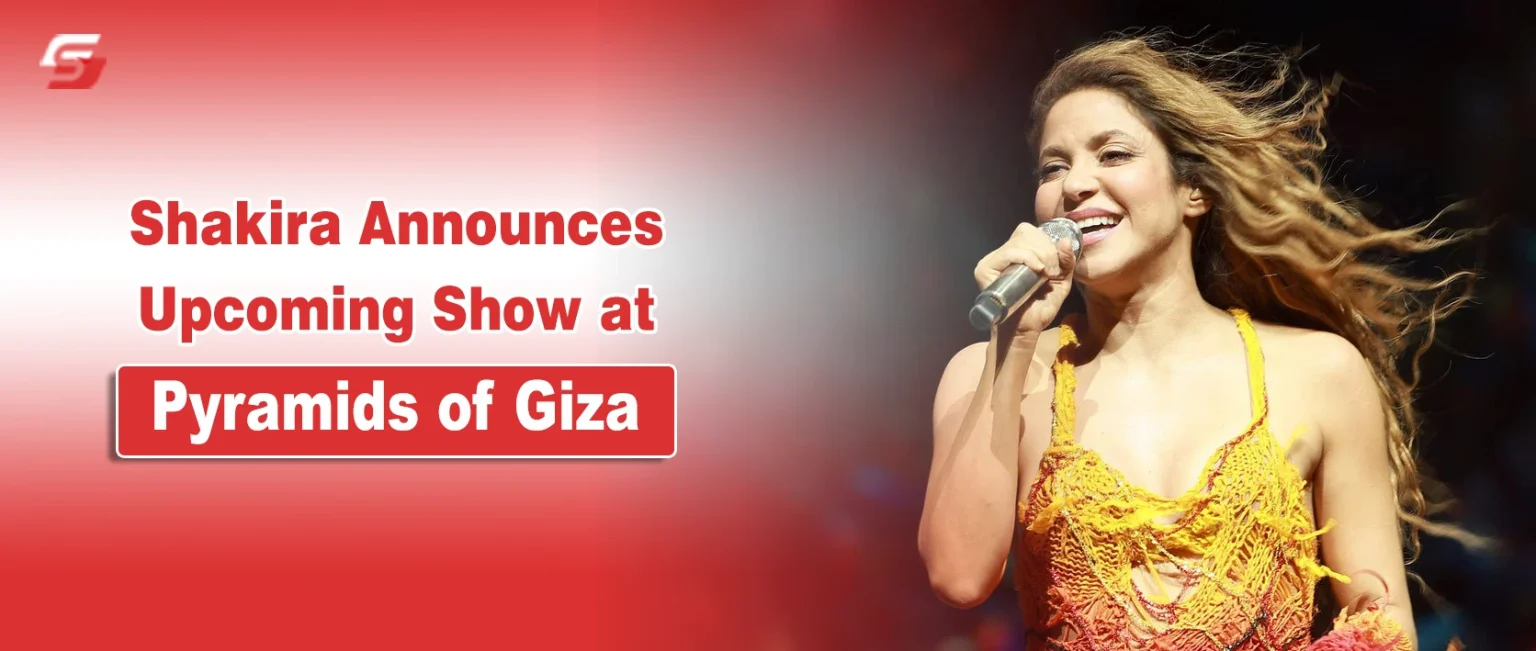 Portrait of Shakira with the Pyramids of Giza in the background and text "Shakira Announces Upcoming Show at Pyramids of Giza."