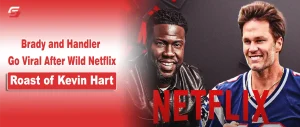 Chelsea Handler and Tom Brady Ignite Viral Chaos at Netflix’s Kevin Hart Roast Chelsea Handler Shane Gillis Feud at Kevin Hart Roast