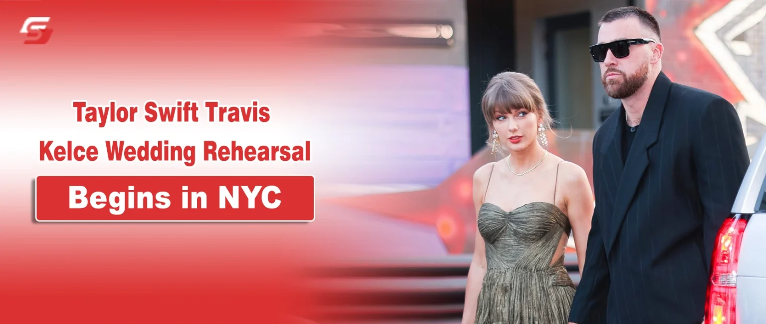 Taylor Swift Travis Kelce Wedding Rehearsal Begins in NYC news banner for Stuffablog.